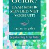 geluk daar kom ik mijn bed niet voor uit