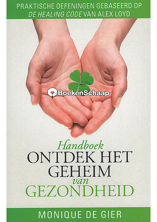 Handboek Ontdek Het Geheim Van Gezondheid Monique De Gier