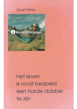 Het leven is nooit bedoeld een harde dobber te zijn