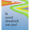 Ik word doodziek van jou