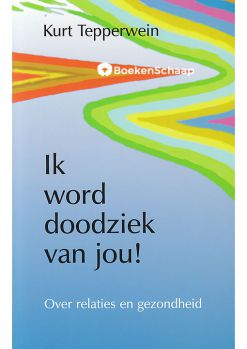 Ik word doodziek van jou