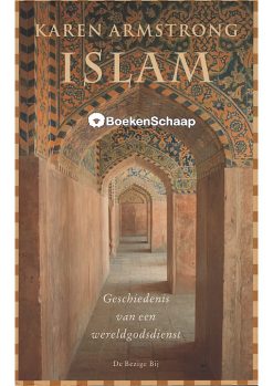 Islam Geschiedenis van een wereldgodsdienst