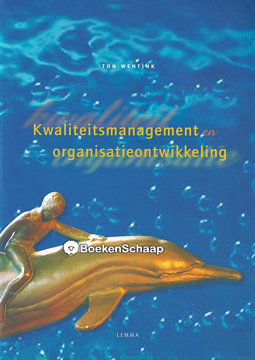 Kwaliteitsmanagement En Organisatieontwikkeling - T. Wentink - BoekenSchaap