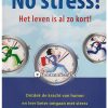 No stress Het leven is al zo kort