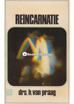 Reincarnatie - Drs. H. van Praag