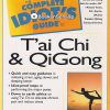 The Complete Idiot's Guide to T'ai Chi and QiGong