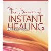 The Secret of Instant Healing