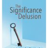 The Significance Delusion