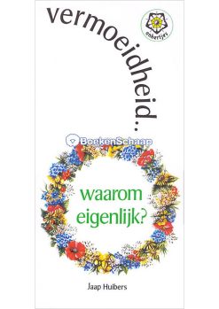 Vermoeidheid Waarom eigenlijk