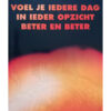 Voel je iedere dag in ieder opzicht beter en beter