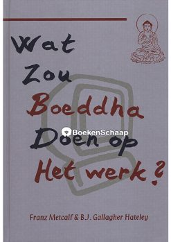 Wat zou Boeddha doen op het werk