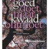 Wie goed doet, maar kwaad ontmoet